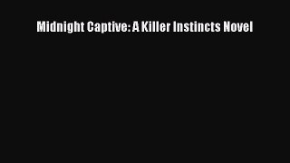 Download Midnight Captive: A Killer Instincts Novel Ebook Free