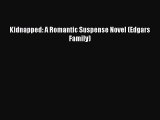 Download Kidnapped: A Romantic Suspense Novel (Edgars Family) PDF Free