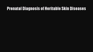 Read Prenatal Diagnosis of Heritable Skin Diseases Ebook Online