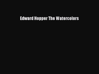 Download Edward Hopper The Watercolors PDF Free