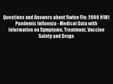 Read Questions and Answers about Swine Flu: 2009 H1N1 Pandemic Influenza - Medical Data with
