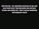 Read Quit Snoring - Get unwinding evenings for you and your loved ones!: Snoring makes you