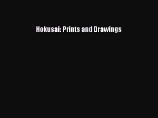 Download Hokusai: Prints and Drawings Ebook Free