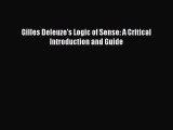 [PDF] Gilles Deleuze's Logic of Sense: A Critical Introduction and Guide [Read] Online