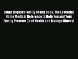 Read Johns Hopkins Family Health Book: The Essential Home Medical Reference to Help You and