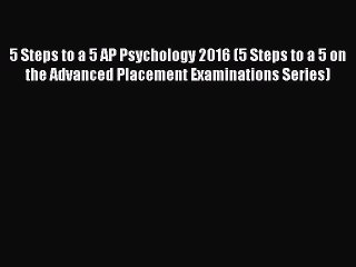 Read Book 5 Steps to a 5 AP Psychology 2016 (5 Steps to a 5 on the Advanced Placement Examinations