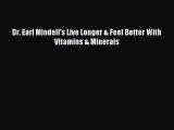 DOWNLOAD FREE E-books  Dr. Earl Mindell's Live Longer & Feel Better With Vitamins & Minerals#