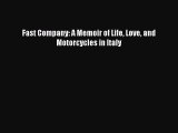 Read Fast Company: A Memoir of Life Love and Motorcycles in Italy ebook textbooks