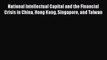 Read National Intellectual Capital and the Financial Crisis in China Hong Kong Singapore and