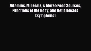 Free Full [PDF] Downlaod  Vitamins Minerals & More!: Food Sources Functions of the Body and