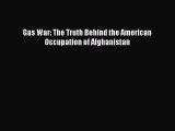 Download Gas War: The Truth Behind the American Occupation of Afghanistan Ebook PDF