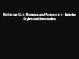 [PDF] Mallorca: Ibiza Menorca and Formentera - Interior Styles and Decoration Read Full Ebook