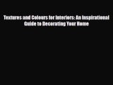 [PDF] Textures and Colours for Interiors: An Inspirational Guide to Decorating Your Home Read