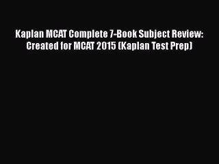 Read Book Kaplan MCAT Complete 7-Book Subject Review: Created for MCAT 2015 (Kaplan Test Prep)