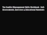 [Read] The Conflict Management Skills Workbook - Self-Assessments Exercises & Educational Handouts