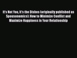 [Read] It's Not You It's the Dishes (originally published as Spousonomics): How to Minimize