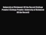 Read Book University of Richmond: Off the Record (College Prowler) (College Prowler: University