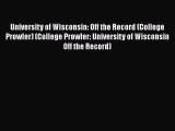 Read Book University of Wisconsin: Off the Record (College Prowler) (College Prowler: University