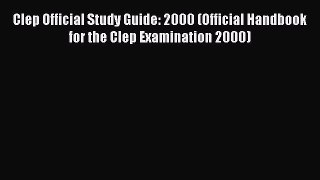 Read Book Clep Official Study Guide: 2000 (Official Handbook for the Clep Examination 2000)