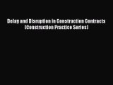 [Download] Delay and Disruption in Construction Contracts (Construction Practice Series) Free