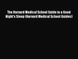 Read Book The Harvard Medical School Guide to a Good Night's Sleep (Harvard Medical School