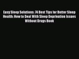 Read Easy Sleep Solutions: 74 Best Tips for Better Sleep Health: How to Deal With Sleep Deprivation