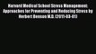Read Book Harvard Medical School Stress Management: Approaches for Preventing and Reducing