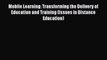 Read Book Mobile Learning: Transforming the Delivery of Education and Training (Issues in Distance