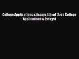 Read Book College Applications & Essays 4th ed (Arco College Applications & Essays) ebook textbooks