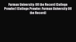 Read Book Furman University: Off the Record - College Prowler (College Prowler: Furman University