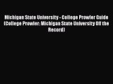 Read Book Michigan State University - College Prowler Guide (College Prowler: Michigan State