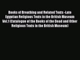 Download Books of Breathing and Related Texts -Late Egyptian Religious Texts in the British