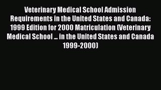 Read Book Veterinary Medical School Admission Requirements in the United States and Canada: