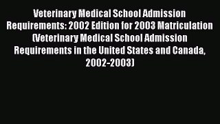 Read Book Veterinary Medical School Admission Requirements: 2002 Edition for 2003 Matriculation