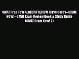 Read Book GMAT Prep Test ALGEBRA REVIEW Flash Cards--CRAM NOW!--GMAT Exam Review Book & Study