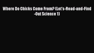 Read Where Do Chicks Come From? (Let's-Read-and-Find-Out Science 1) Ebook Free