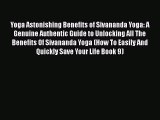 [PDF] Yoga Astonishing Benefits of Sivananda Yoga: A Genuine Authentic Guide to Unlocking All