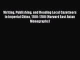 Read Writing Publishing and Reading Local Gazetteers in Imperial China 1100-1700 (Harvard East