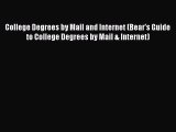Read Book College Degrees by Mail and Internet (Bear's Guide to College Degrees by Mail & Internet)