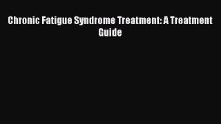 Download Chronic Fatigue Syndrome Treatment: A Treatment Guide PDF Free