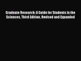 Read Book Graduate Research: A Guide for Students in the Sciences Third Edition Revised and