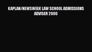 Read Book KAPLAN/NEWSWEEK LAW SCHOOL ADMISSIONS ADVISER 2000 ebook textbooks