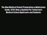 Read Book The New Medical School Preparation & Admissions Guide 2016: New & Updated For Tomorrow's