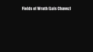 Read Books Fields of Wrath (Luis Chavez) ebook textbooks