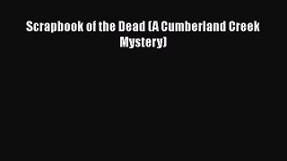 Download Books Scrapbook of the Dead (A Cumberland Creek Mystery) ebook textbooks