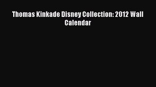 Read Books Thomas Kinkade Disney Collection: 2012 Wall Calendar E-Book Free