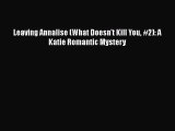 Read Books Leaving Annalise (What Doesn't Kill You #2): A Katie Romantic Mystery E-Book Free