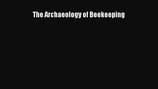 Read The Archaeology of Beekeeping Ebook Free