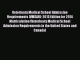 Read Book Veterinary Medical School Admission Requirements (VMSAR): 2013 Edition for 2014 Matriculation