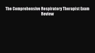 [PDF] The Comprehensive Respiratory Therapist Exam Review [Download] Online